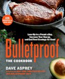 Dave Asprey - Bulletproof: The Cookbook: Lose Up to a Pound a Day, Increase Your Energy, and End Food Cravings for Good - 9781623366032 - V9781623366032