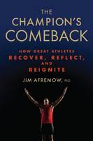 Afremow, Jim - The Champion's Comeback: How Great Athletes Recover, Reflect, and Re-Ignite - 9781623366797 - V9781623366797