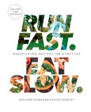 Shalane Flanagan - Run Fast. Eat Slow.: Nourishing Recipes for Athletes: A Cookbook - 9781623366810 - V9781623366810