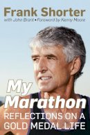 Frank Shorter - My Marathon: Reflections on a Gold Medal Life - 9781623367244 - V9781623367244