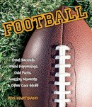 Ron Martirano - Football: Great Records, Weird Happenings, Odd Facts, Amazing Moments & Other Cool Stuff - 9781623540548 - V9781623540548