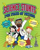 Jordan D. Brown - Science Stunts: Fun Feats of Physics - 9781623540647 - V9781623540647