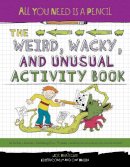 Joe Rhatigan - All You Need Is a Pencil: The Weird, Wacky, and Unusual Activity Book - 9781623540777 - V9781623540777