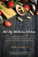 Rob Chirico - Not My Mother´s Kitchen - 9781623545017 - V9781623545017