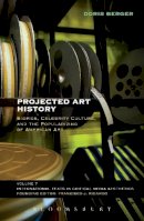 Doris Berger - Projected Art History: Biopics, Celebrity Culture, and the Popularizing of American Art - 9781623560324 - V9781623560324