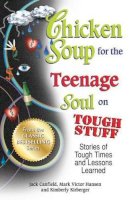 Jack Canfield - Chicken Soup for the Teenage Soul on Tough Stuff: Stories of Tough Times and Lessons Learned - 9781623611194 - V9781623611194
