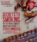 Bill Gillespie - Secrets to Smoking on the Weber Smokey Mountain Cooker and Other Smokers - 9781624140990 - V9781624140990