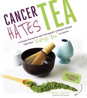 Uspenski, Maria - Cancer Hates Tea: A Unique Preventive and Transformative Lifestyle Change to Help Crush Cancer - 9781624143120 - V9781624143120