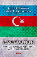 Julius P. Romano (Ed.) - Azerbaijan: Profiles, Foreign Relations & Human Rights - 9781624170164 - V9781624170164