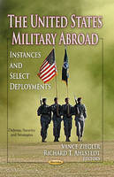 Vance Ziegler (Ed.) - United States Military Abroad: Instances & Select Deployments - 9781624170942 - V9781624170942