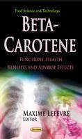 Maxime Lefevre (Ed.) - Beta-Carotene: Functions, Health Benefits & Adverse Effects - 9781624171734 - V9781624171734