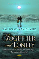 Ami Rokach (Ed.) - Together & Lonely: Loneliness in Intimate Relationships  Causes & Coping - 9781624172014 - V9781624172014