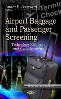 Andre E. Bouchard (Ed.) - Airport Baggage & Passenger Screening: Technology Elements & Considerations - 9781624173158 - V9781624173158