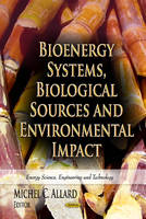 Michel C Allard - Bioenergy Systems, Biological Sources & Environmental Impact - 9781624173301 - V9781624173301