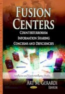 Art M Gerardi (Ed.) - Fusion Centers: Counterterrorism Information Sharing Concerns & Deficiencies - 9781624173363 - V9781624173363