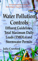 Julia Crawford - Water Pollution Controls: Effluent Guidelines, Total Maximum Daily Loads (TMDLs) & Stormwater Permits - 9781624174414 - V9781624174414