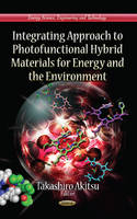 Akitsu T. - Integrating Approach to Photofunctional Hybrid Materials for Energy & the Environment - 9781624176388 - V9781624176388