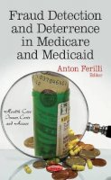 Anton Ferilli - Fraud Detection & Deterrence in Medicare & Medicaid - 9781624176586 - V9781624176586