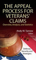 Andy M Tarnow - Appeal Process for Veterans´ Claims: Overview, Analysis & Statistics - 9781624176890 - V9781624176890