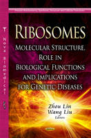 Zhou Lin - Ribosomes: Molecular Structure, Role in Biological Functions & Implications for Genetic Diseases - 9781624176982 - V9781624176982