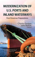 Charles Groban (Ed.) - Modernization of U.S. Ports & Inland Waterways: Post-Panamax Preparations - 9781624177576 - V9781624177576