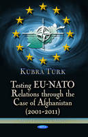 Turk K. - Testing EU-NATO Relations Through the Case of Afghanistan (2001-2011) - 9781624177927 - V9781624177927