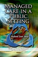 R E Steele - Managed Care in a Public Setting - 9781624179709 - V9781624179709