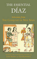 Bernal Diaz Del Castillo - The Essential Diaz: Selections from The Conquest of New Spain - 9781624660023 - V9781624660023