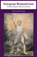 Warren Breckman - European Romanticism: A Brief History with Documents - 9781624663772 - V9781624663772