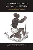 Scottj. Hammond - The American Debate over Slavery, 1760-1865: An Anthology of Sources - 9781624665356 - V9781624665356