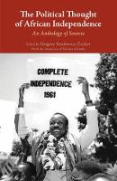 Gregory Zucker - The Political Thought of African Independence: An Anthology of Sources - 9781624665400 - V9781624665400