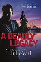 Julie Vail - A Deadly Legacy: A John Testarossa Novel - 9781624904479 - V9781624904479