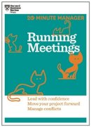 Harvard Business Review - Running Meetings (HBR 20-Minute Manager Series): Lead with Confidence, Move Your Project Forward, Manage Conflicts - 9781625272256 - V9781625272256