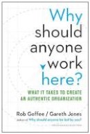 Rob Goffee - Why Should Anyone Work Here?: What It Takes to Create an Authentic Organization - 9781625275097 - V9781625275097