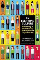 Robert Kegan - An Everyone Culture: Becoming a Deliberately Developmental Organization - 9781625278623 - V9781625278623