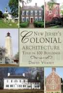 David Veasey - New Jersey´s Colonial Architecture Told in 100 Buildings - 9781625450470 - V9781625450470