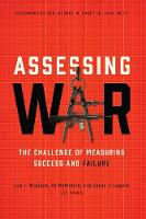 Leo J. Blanken (Ed.) - Assessing War: The Challenge of Measuring Success and Failure - 9781626162464 - V9781626162464