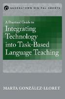 Marta Gonzalez-Lloret - A Practical Guide to Integrating Technology into Task-Based Language Teaching - 9781626163577 - V9781626163577