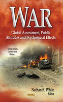 Nathan R White - War: Global Assessment, Public Attitudes & Psychosocial Effects - 9781626181991 - V9781626181991