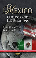 Ryan B. Marrone (Ed.) - Mexico: Outlook & U.S. Relations - 9781626183308 - V9781626183308