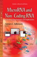 James C Johnson - MicroRNA & Non-Coding RNA: Technology, Developments & Applications - 9781626184428 - V9781626184428