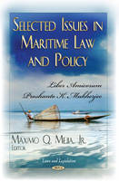 Mejia M.q. - Selected Issues in Maritime Law & Policy: Liber Amicorum Proshanto K Mukherjee - 9781626185081 - V9781626185081