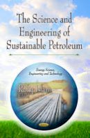 Islam R. - Science & Engineering of Sustainable Petroleum - 9781626186019 - V9781626186019