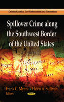Frank C Myers - Spillover Crime Along the Southwest Border of the United States - 9781626186255 - V9781626186255
