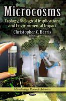 Harris C.c. - Microcosms: Ecology, Biological Implications & Environmental Impact - 9781626186613 - V9781626186613