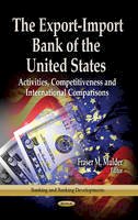 Fraser M Mulder - Export-Import Bank of the United States: Activities, Competitiveness & International Comparisons - 9781626187092 - V9781626187092