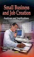 Ciaran Phillips - Small Business & Job Creation: Analyses & Implications - 9781626187153 - V9781626187153