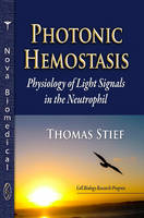 Stief T. - Photonic Hemostasis: Physiology of Light Signals in the Neutrophil - 9781626187887 - V9781626187887