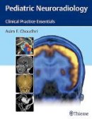 Asim F. Choudhri - Pediatric Neuroradiology: Clinical Practice Essentials - 9781626230965 - V9781626230965