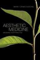 Marie Kuechel - Aesthetic Medicine: Growing Your Practice - 9781626235533 - V9781626235533